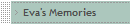 Eva's Memories