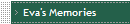 Eva's Memories